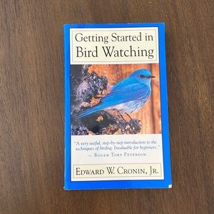 Getting Started in Bird Watching by Edward W. Cronin, Jr. (Vintage, 1986)